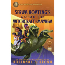 Rick Riordan Presents Serwa Boatengs Guide to Witchcraft and Mayhem by