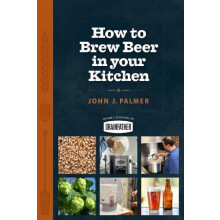 How to Brew Beer in Your Kitchen by John Palmer Paperback Book