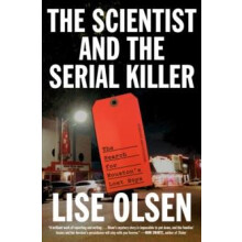The Scientist and the Serial Killer by Lise Olsen Hardcover Book
