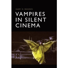 Vampires in Silent Cinema by Rhodes Gary D. Professor of Media Oklahom
