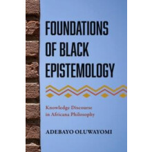 Foundations of Black Epistemology by Adebayo Oluwayomi Paperback Book