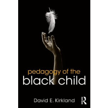Pedagogy of the Black Child by David E. Kirkland Paperback Book