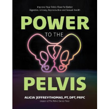 Power to the Pelvis by PRPC Alicia JeffreyThomas PT DPT Paperback Book