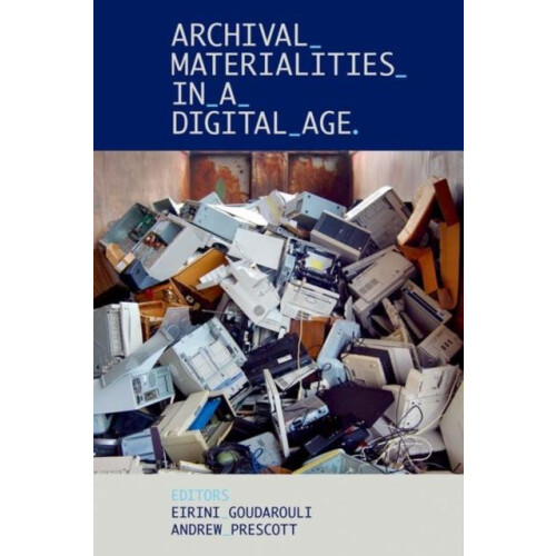 Archival Materialities in a Digital Age Hardcover Book