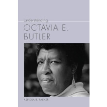 Understanding Octavia E. Butler by Kendra R. Parker Hardcover Book