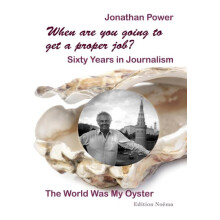 When are you going to get a proper job Sixty Years in Journalism by Jo