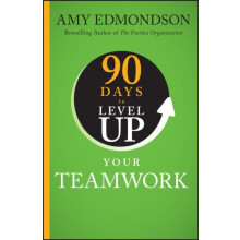 90 Days to Level Up Your Teamwork by Amy C. Harvard Business S... Edmo