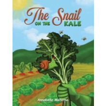 The Snail on the Kale by Annabelle Materna Hardcover Book