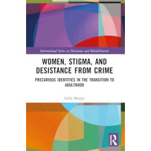Women Stigma and Desistance from Crime by Sharpe Gilly University of S