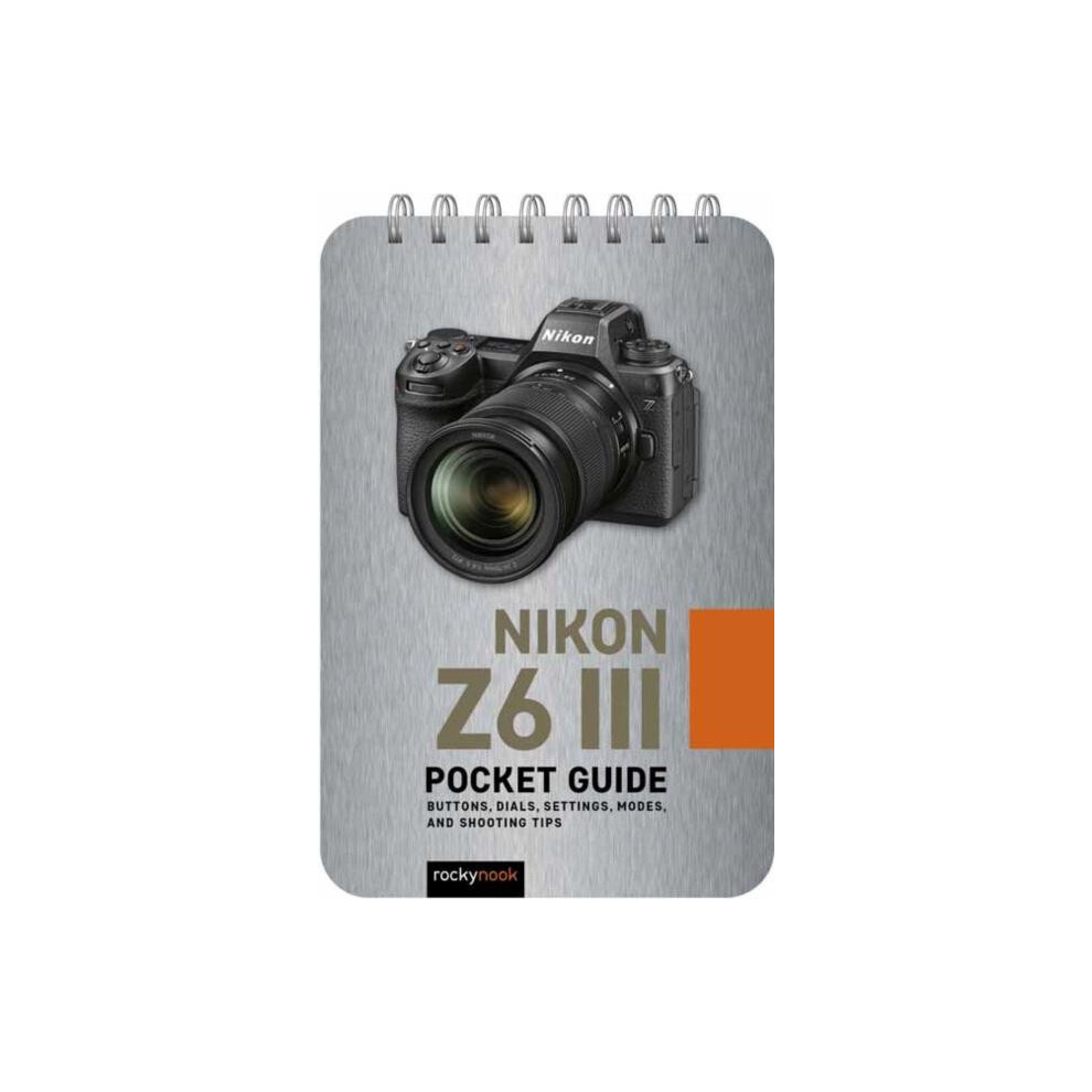 Nikon Z6 Iii: Pocket Guide : Buttons, Dials, Settings, Modes, And Shooting Tips Rocky Nook - Image 8