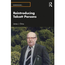 Reintroducing Talcott Parsons by Chriss James J. Cleveland State Unive