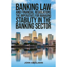 Banking Law and Financial Regulations by John Abolarin Paperback Book