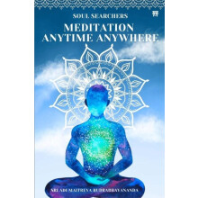 Soul Searches Meditation Anytime Anywhere by Adi Maitreya Rudrabhayana