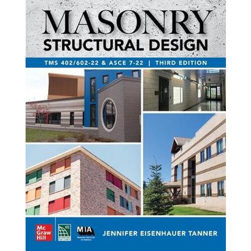 Masonry Structural Design Third Edition TMS 40260222 and ASCE 722 by J