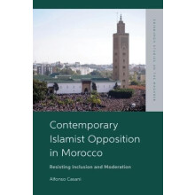Contemporary Islamist Opposition in Morocco by Casani Alfonso Assistan