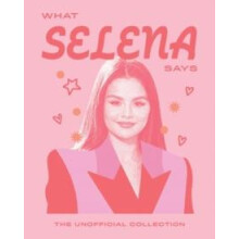 What Selena Says by Quadrille Hardcover Book