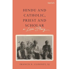 Hindu and Catholic Priest and Scholar by Clooney Professor Francis X.