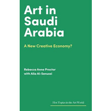 Art in Saudi Arabia by Rebecca Anne Proctor Hardcover Book