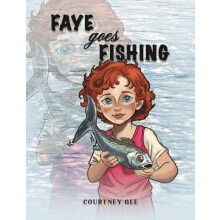 Faye Goes Fishing by Courtney Gee Paperback Book