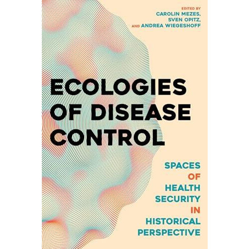 Ecologies of Disease Control Hardcover Book