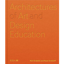 Architectures of Art and Design Education by Rose Gridneff Hardcover B