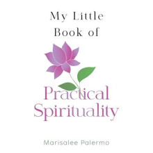 My Little Book of Practical Spirituality by Marisalee Palermo Paperbac