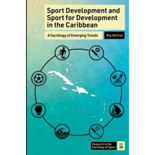 Sport Development and Sport for Development in the Caribbean by Roy Mc