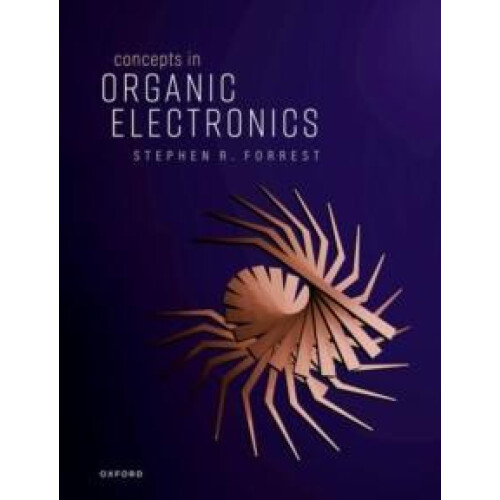 Concepts in Organic Electronics by Forrest Stephen R. Peter A. Franken