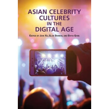 Asian Celebrity Cultures in the Digital Age Hardcover Book