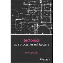 Tectonics as a Process in Architecture by Hurol Yonca Eastern Mediterr