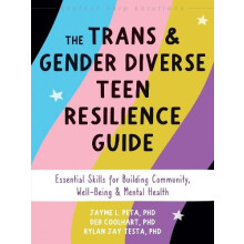 The Trans and Gender Diverse Teen Resilience Guide by Rylan Jay Testa