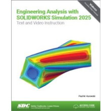 Engineering Analysis with SOLIDWORKS Simulation 2025 by Paul Kurowski