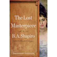 The Lost Masterpiece by B. A. Shapiro Hardcover Book