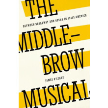 The Middlebrow Musical by OLeary James Frederick R. Selch Associate Pr