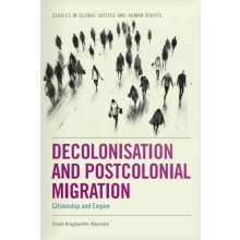 Decolonisation and Postcolonial Migration by Frank Aragbonfoh Clark At