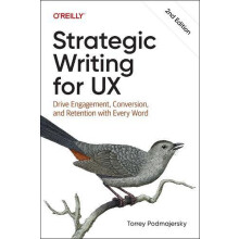 Strategic Writing for UX by Torrey Podmajersky Paperback Book