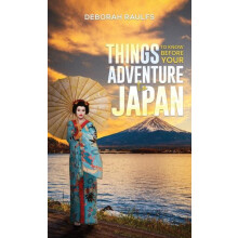 Things to Know Before Your Adventure to Japan by Deborah Raulfs Paperb