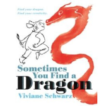 Sometimes You Find a Dragon by Viviane Schwarz Hardcover Book