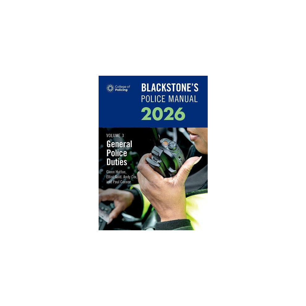 Blackstones Police Manuals Volume 3 General Police Duties 2026 by Paul ...