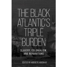 The Black Atlantics Triple Burden by Adekeye Adebajo Paperback Book