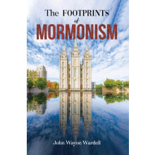 The Footprints of Mormonism by John Wayne Wardell Hardcover Book