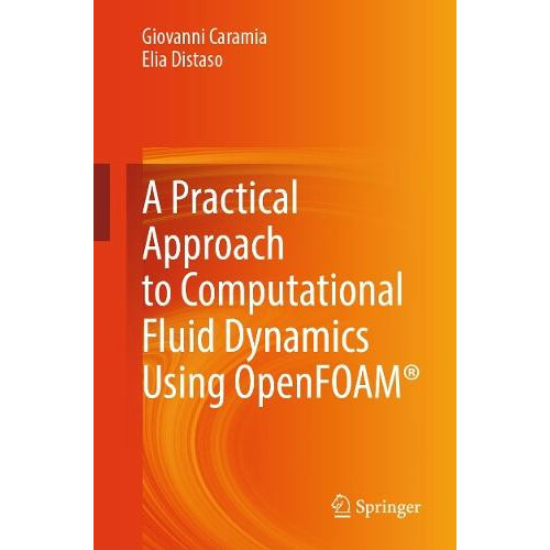 A Practical Approach to Computational Fluid Dynamics Using OpenFOAM by