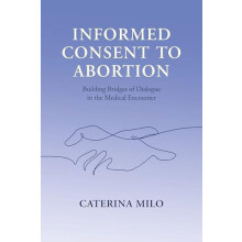 Informed Consent to Abortion by Milo Caterina Lecturer in Law Lecturer