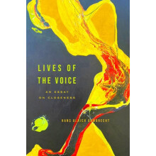 Lives of the Voice by Hans Ulrich Gumbrecht Hardcover Book
