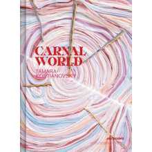 Tamara Kostianovsky Carnal World by Tamara Kostianovsky Hardcover Book