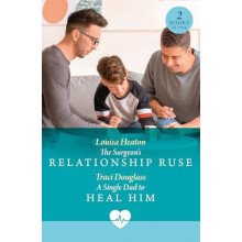 The Surgeons Relationship Ruse A Single Dad To Heal Him by Traci Dougl