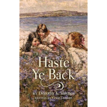 Haste Ye Back by Dorothy K. Haynes Paperback Book