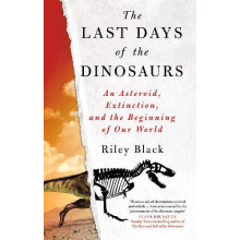 The Last Days of the Dinosaurs by Riley Black Paperback Book