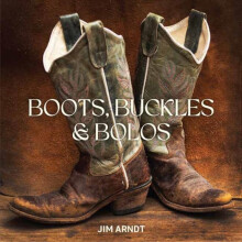 Boots Buckles amp Bolos by Jim Arndt Hardcover Book