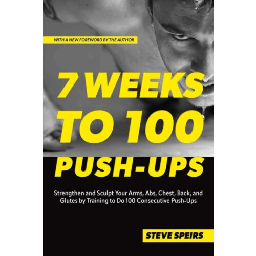 7 Weeks to 100 PushUps by Steve Speirs Paperback Book